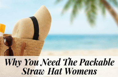 Why You Need the Packable Straw Hat Women’s