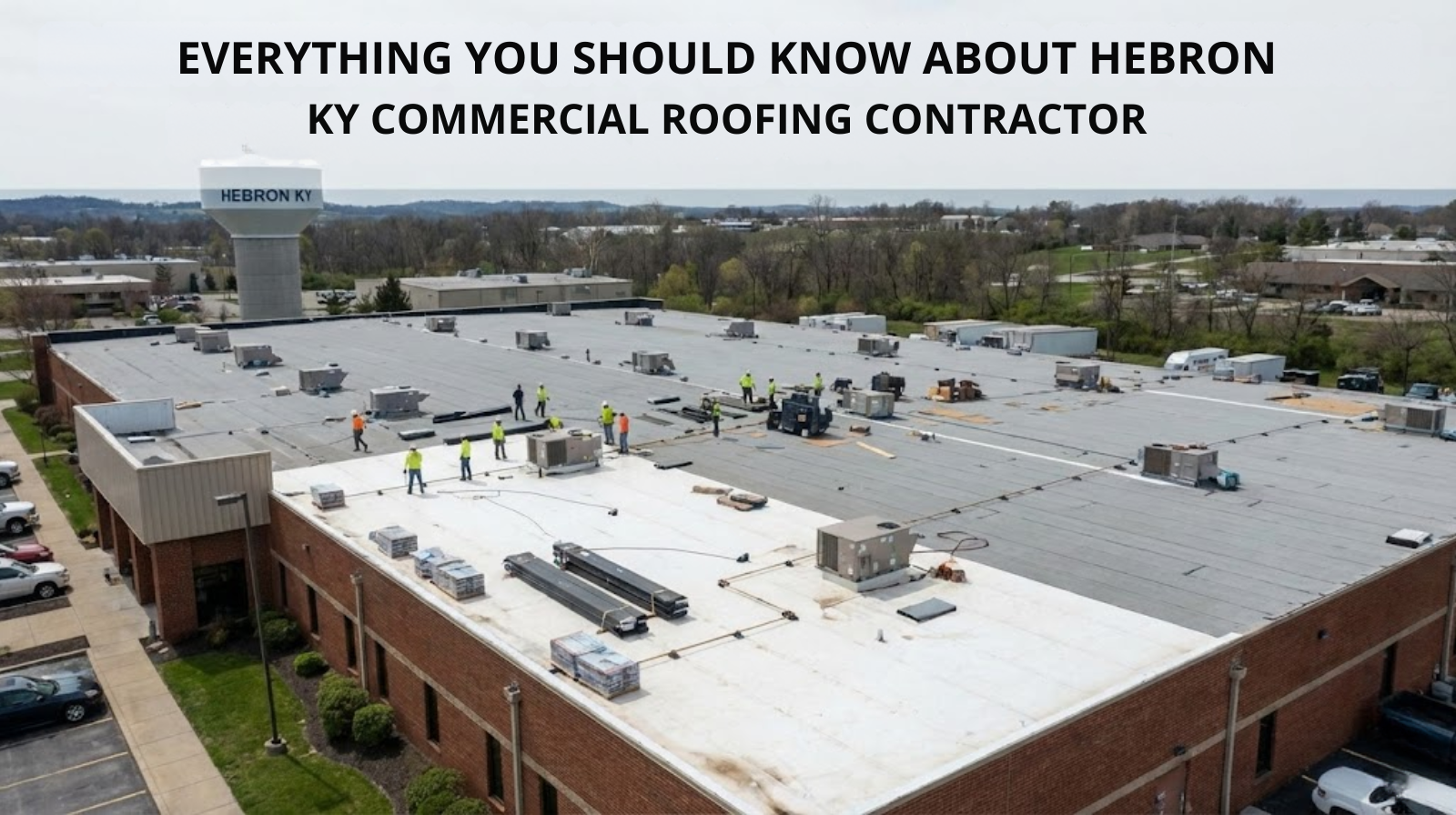 EVERYTHING YOU SHOULD KNOW ABOUT HEBRON KY COMMERCIAL ROOFING CONTRACTOR
