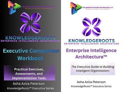 Collaborative Shared Technologies LLC® and Asha Aziza Peterson Unveil KnowledgeRoots™ Enterprise Intelligence Architecture™ Executive Guide and Companion Workbook, Launching Together November 3, 2026