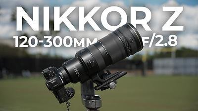 Nikon NIKKOR Z 120-300mm F2.8 TC VR S Lens Just Released, First Look YouTube Video and Preorder at B&H
